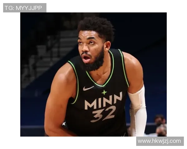 卡尔安东尼唐斯如何在NBA赛场上展现全能球员的魅力与潜力