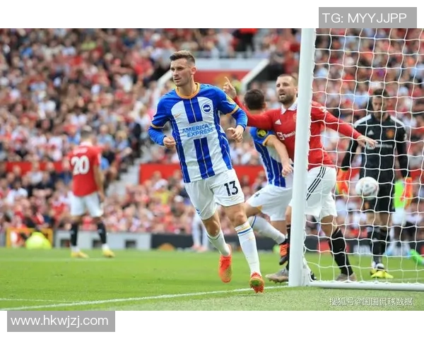 布莱顿与曼联精彩对决集锦回顾赛场瞬间不容错过