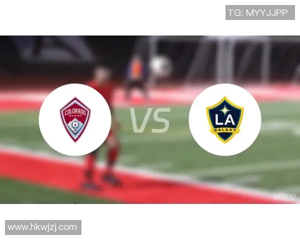 科罗拉多对阵洛杉矶精彩直播全程回顾与赛后分析 科罗拉多对阵洛杉矶精彩直播全程回顾与赛后分析